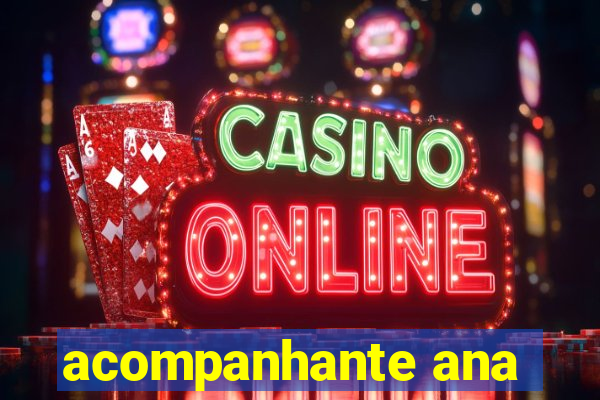 acompanhante ana
